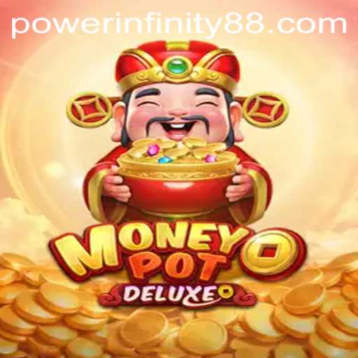 Discover the Thrill of MoneyPotDELUXE and Unlock the Secrets of POWER INFINITY